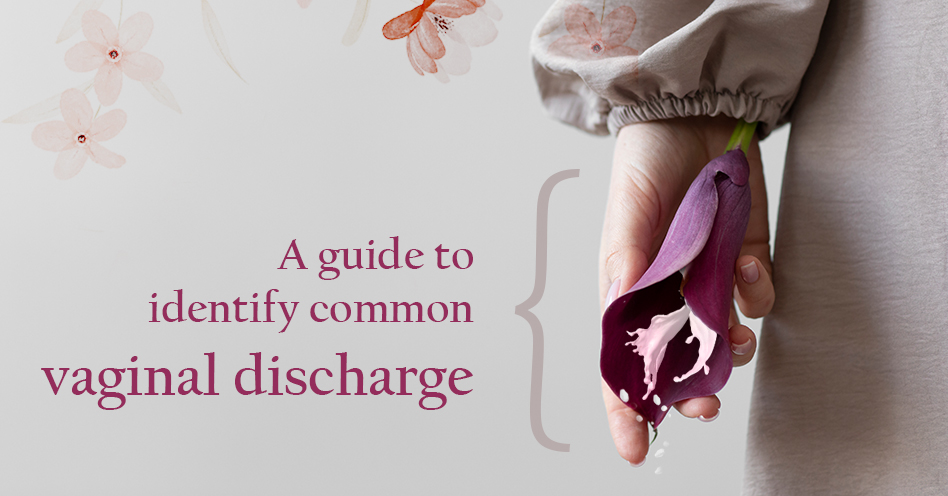 A Guide to Understand Common Vaginal Discharge