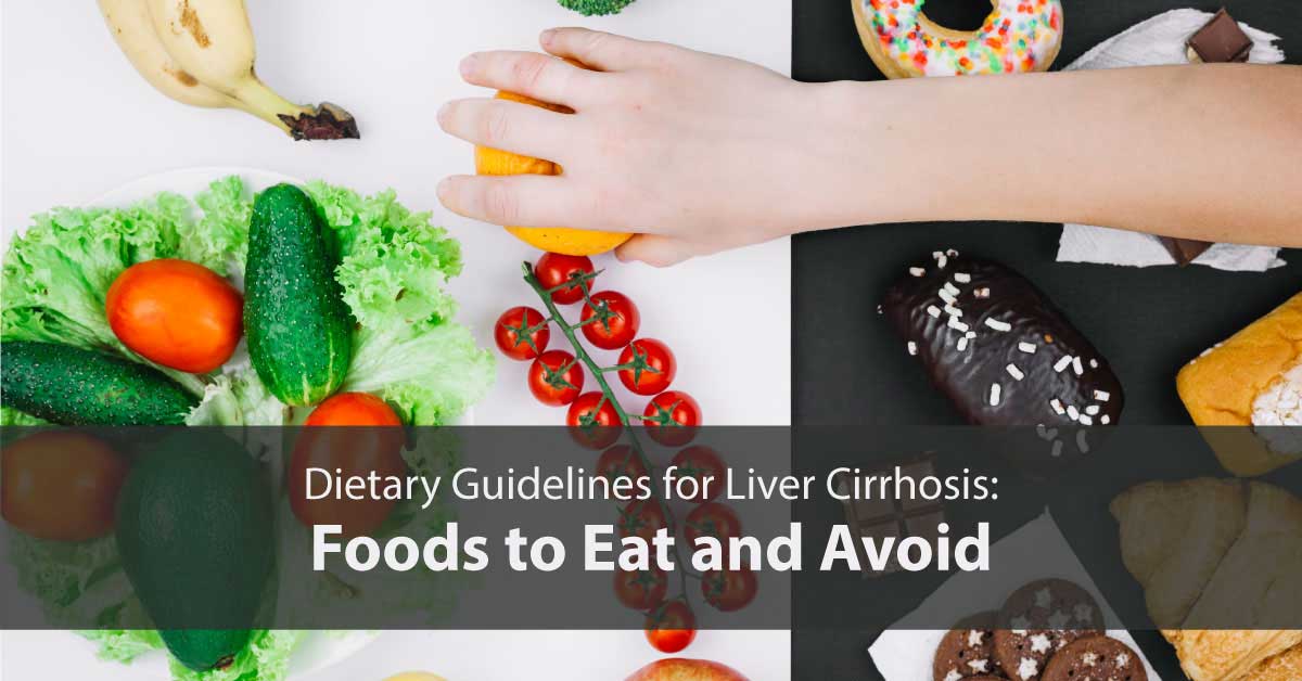 Dietary Guidelines for Liver Cirrhosis: Foods to Eat and Avoid