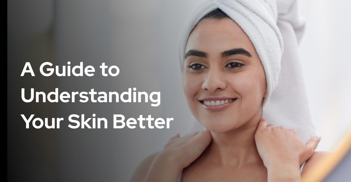 a-guide-to-understanding-your-skin-better-hetero-healthcare